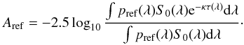 \begin{equation} A_{\rm ref} = -2.5 \log_{10} \frac{\int p_{\rm ref}(\lambda) S_0(\lambda) {\rm e}^{ - \kappa \tau(\lambda)} {\rm d}\lambda}{\int p_{\rm ref}(\lambda) S_0(\lambda){\rm d}\lambda}\cdot \end{equation}