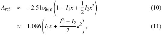 \begin{eqnarray} \label{eq:quadraticext} A_{\rm ref} & \approx & -2.5\log_{10} \left(1 - I_1\kappa + \frac{1}{2}I_2\kappa^2\right)\\ \label{eq:quadraticext2} & \approx & 1.086\left(I_1\kappa + \frac{I_1^2 - I_2}{2}\kappa^2\right), \end{eqnarray}