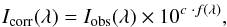 \begin{eqnarray} {I}_{\rm corr}(\lambda) = {I}_{\rm obs}(\lambda) \times 10^{c \ \cdot {f}(\lambda)}, \label{eq:balmerdec} \end{eqnarray}