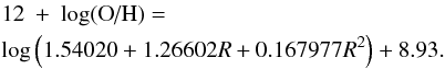 \begin{eqnarray} && 12~+~\text{log(O/H)} = \notag \\ && \text{log}\left(1.54020 + 1.26602 {R} + 0.167977 {R}^2\right) + 8.93. \label{eq:m1} \end{eqnarray}
