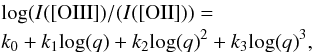 \begin{eqnarray} && {\log(I([{\rm OIII}])} /{(I([{\rm OII}]))} = \notag \\ & &{k}_0 + {k}_1 {\log(q)} + {k}_2 {\log(q)}^2 + {k}_3 {\log(q)}^3, \label{eq:m1b} \end{eqnarray}