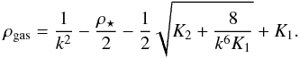 \appendix \setcounter{section}{1} \begin{equation} \label{rootsf} {\rho_\mathrm{gas}}=\frac{1}{k^2}-\frac{\rho_\star}{2} - \frac{1}{2} \sqrt{K_2 + \frac{8}{k^6 K_1}} + K_1. \end{equation}