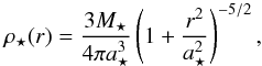 \begin{equation} \rho_{\star}(r) = \frac{3M_{\star}}{4\pi a_{\star}^3}\left(1+\frac{r^2}{a_{\star}^2}\right)^{-5/2} \label{plummer} , \end{equation}