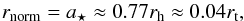 \begin{equation} \label{rnorm} r_\mathrm{norm} = a_\star \approx 0.77 r_{\rm h} \approx 0.04 r_{\rm t} , \end{equation}