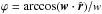 \hbox{$\varphi=\arccos(\vec{w}\cdot\hat{\vec{r}})/w$}