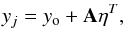 \begin{equation} y_{j} = y_{\rm o} + {\bf A}\eta^{T}, \label{yj} \end{equation}