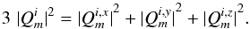 \begin{equation} 3 \;\vert Q_m^i \vert^2 = { \vert Q_m^{i,x} \vert}^2 + { \vert Q_m^{i,y} \vert}^2 + { \vert Q_m^{i,z} \vert}^2 . \end{equation}