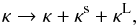 \begin{equation} \kappa \rightarrow \kappa + \kappa^{\rm s} + \kappa^{\rm L} , \end{equation}