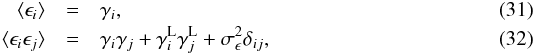 \begin{eqnarray} \langle \epsilon_i \rangle & = & \gamma_i, \\ \langle \epsilon_i \epsilon_j \rangle & = & \gamma_i \gamma_j + \gamma^{\rm L}_i \gamma^{\rm L}_j + \sigma_\epsilon^2 \delta_{ij}, \end{eqnarray}