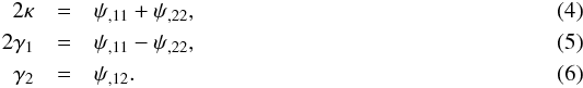 \begin{eqnarray} 2 \kappa & = & \psi_{,11} + \psi_{,22}, \\ 2 \gamma_1 &=& \psi_{,11} - \psi_{,22}, \\ \gamma_2 &=& \psi_{,12}. \end{eqnarray}