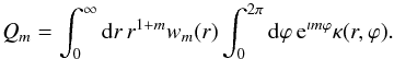 \begin{equation} \label{eq:mpoledef} Q_m = \int_0^\infty \der r\, r^{1+m} w_m(r) \int_0^{2\pi} \der \varphi\, {\rm e}^{\imath m \varphi} \kappa(r,\varphi) . \end{equation}