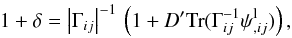 \appendix \setcounter{section}{1} \begin{equation} \label{eq:zeldo2} 1 + \delta = \left\vert \Gamma_{ij} \right\vert^{-1} \, \left( 1 + D' \mathrm{Tr}( \Gamma_{ij}^{-1} \psi_{,ij}^{\rm l} ) \right), \end{equation}