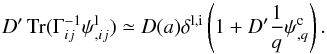 \appendix \setcounter{section}{1} \begin{equation} \label{eq:somelabel} D' \, \mathrm{Tr}( \Gamma_{ij}^{-1} \psi_{,ij}^{\rm l} ) \simeq D(a) \delta^{\rm l,i} \left( 1+D ' \frac{1}{q}\psi^{\rm c}_{,q} \right) . \end{equation}