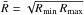 \hbox{$\bar{R} = \sqrt{R_{\rm min}\,R_{\rm max}}$}