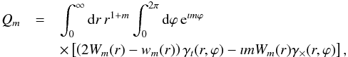 \begin{eqnarray} \label{eq:mpoledef2nl} Q_m & = & \int_0^\infty \der r\, r^{1+m} \int_0^{2\pi} \der \varphi\, {\rm e}^{\imath m \varphi} \nonumber\\ && \times \left[ \left(2 W_m(r)-w_m(r)\right) \gamma_t(r,\varphi) - \imath m W_m(r) \gamma_\times(r,\varphi) \right] , \end{eqnarray}