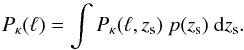\begin{equation} P_\kappa(\ell) = \int P_\kappa(\ell,z_{\rm s}) \ p(z_{\rm s}) \ \der z_{\rm s} . \end{equation}