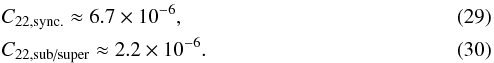 \begin{eqnarray} &&C_{22,\text{sync.}} \approx 6.7 \times 10^{-6} , \label{170217a} \\ &&C_{22,\text{sub/super}} \approx 2.2\times 10^{-6} . \end{eqnarray}