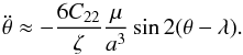 \begin{equation} \label{eq:ddtheta3} \ddot{\theta} \approx - \frac{6 \C22i}{\zetai} \frac{\mu}{a^3} \sin 2(\theta - \lambda) . \end{equation}