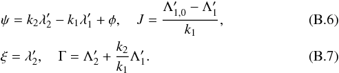 \appendix \setcounter{section}{2} \begin{eqnarray} \label{eq:psiJ} &&\psi = k_2\lambda_2' - k_1\lambda_1'+\phi, \quad J= \frac{\Lambda_{1,0}'-\Lambda_1'}{k_1},\\ \label{eq:xiGamma} & &\xi = \lambda_2', \quad \Gamma = \Lambda_2' + \frac{k_2}{k_1} \Lambda_1'. \end{eqnarray}