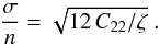 \appendix \setcounter{section}{3} \begin{equation} \label{eq:sigmaC22} \frac{\sigma}{n} = \sqrt{12 \, \C22i / \zetai} \ . \end{equation}