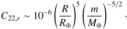 \appendix \setcounter{section}{3} \begin{equation} \label{eq:C22r} C_{22,r} \sim 10^{-6} \left(\frac{R}{R_\oplus}\right)^5 \left(\frac{m}{M_\oplus}\right)^{-5/2}\cdot \end{equation}
