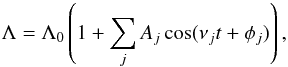 \begin{equation} \label{eq:Lat} \Lambda = \Lambda_{0} \left( 1 + \sum_j A_j \cos(\nu_j t + \phi_j) \right), \end{equation}