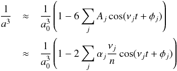 \begin{eqnarray} \label{eq:smavar} \frac{1}{a^3} &\approx& \frac{1}{a_{0}^3} \left( 1 - 6 \sum_j A_j \cos(\nu_j t + \phi_j) \right)\nonumber\\ \label{eq:act} &\approx& \frac{1}{a_{0}^3} \left( 1 - 2 \sum_j \alpha_j \frac{\nu_j}{n} \cos(\nu_j t + \phi_j) \right) \end{eqnarray}