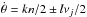 \hbox{$\dot\theta = kn/2 \pm l \nu_j/2$}