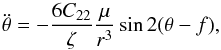 \begin{equation} \label{eq:ddtheta} \ddot{\theta} = - \frac{6 \C22i}{\zetai} \frac{\mu}{r^3} \sin 2(\theta - f), \end{equation}