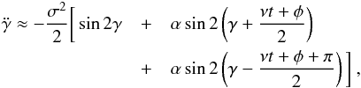 \begin{eqnarray} \label{eq:ddgammaoneterm} \ddot{\gamma} \approx -\frac{\sigma^2}{2} \bigg[ \sin 2\gamma &+& \alpha \sin 2\left(\gamma + \frac{\nu t + \phi}{2}\right) \nonumber \\ & + &\alpha \sin 2\left(\gamma - \frac{\nu t + \phi +\pi}{2}\right) \bigg] \ , \end{eqnarray}
