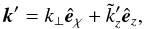 \begin{equation} \bm{k}' = k_{\perp}\hat{\bm{e}}_{\chi} + \tilde{k}'_z\hat{\bm{e}}_{z}, \label{eq:kz_reflected} \end{equation}