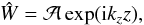 \begin{equation} \hat{W} = \mathcal{A}\exp(\text{i}k_zz), \label{eq:WhatPlaneWave} \end{equation}