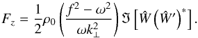 \begin{equation} F_z = \frac{1}{2}\rho_0\left(\frac{f^2-\omega^2}{\omega k_{\perp}^2}\right) \Im\left[\hat{W}\left(\hat{W}'\right)^*\right]. \label{eq:verticalFluxOfEnergyInTermW} \end{equation}