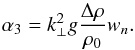 \begin{equation} \label{eq:alp3} \alpha_3 = k_{\perp}^2 g \frac{\Delta \rho}{\rho_0} w_n. \end{equation}
