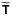 \hbox{$\widetilde{\mathbfsf{T}}$}
