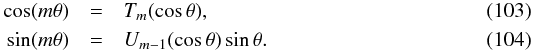 \begin{eqnarray} \cos(m\theta) &= &T_m(\cos\theta),\\ \sin(m\theta) &= &U_{m-1}(\cos\theta)\sin\theta. \end{eqnarray}