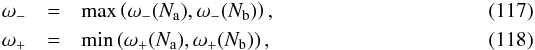 \begin{eqnarray} \omega_- &=& \max\left(\omega_-(N_{\text{a}}),\omega_-(N_{\text{b}})\right),\\ \omega_+ &= &\min\left(\omega_+(N_{\text{a}}),\omega_+(N_{\text{b}})\right), \end{eqnarray}