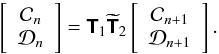 \begin{equation} \left[ \begin{array}{c} \mathcal{C}_n\\ \mathcal{D}_n \end{array} \right] = {\mathbfsf{T}}_1 \widetilde{\mathbfsf{T}}_2 \left[ \begin{array}{c} \mathcal{C}_{n+1}\\ \mathcal{D}_{n+1} \end{array} \right]. \end{equation}