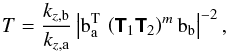 \begin{equation} T = \frac{k_{z,\text{b}}}{k_{z,\text{a}}} \left| \bm{\text{b}}_{\text{a}}^{\text{T}}\,\left(\mathbfsf{T}_1\mathbfsf{T}_2\right)^{m} \bm{\text{b}}_{\text{b}} \right|^{-2}, \label{eq:Tcoeff_finiteSize} \end{equation}