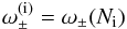 \begin{equation} \omega_{\pm}^{(\text{i})} = \omega_{\pm}(N_{\text{i}}) \end{equation}