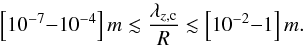 \begin{equation} \left[10^{-7} {-} 10^{-4}\right]m \lesssim \frac{\lambda_{z,\text{c}}}{R} \lesssim \left[10^{-2} {-} 1\right]m. \label{eq:crudeEstimate} \end{equation}