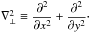 \hbox{$\nabla_{\perp}^2 \equiv \dfrac{\partial^2}{\partial x^2} + \dfrac{\partial^2}{\partial y^2}\cdot$}