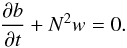 \begin{equation} \frac{\partial b}{\partial t} + N^2w = 0. \label{eq:energy} \end{equation}