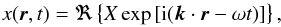 \begin{equation} x(\bm{r},t) = \Re\left\{ X \exp\left[\text{i}(\bm{k}\cdot\bm{r}-\omega t)\right] \right\}, \label{eq:transfo_planeWave} \end{equation}