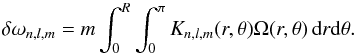 \begin{equation} \delta\omega_{n,l,m} = m \int_0^R\int_0^\pi K_{n,l,m}(r,\theta)\Omega(r,\theta)\,\hbox{d}r\hbox{d}\theta. \end{equation}