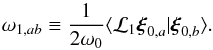 \appendix \setcounter{section}{1} \begin{equation} \omega_{1,ab} \equiv \frac{1}{2\omega_0} \langle \mathcal{L}_1 \vect{\xi}_{0,a} | \vect{\xi}_{0,b} \rangle. \end{equation}