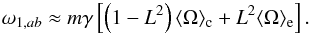 \appendix \setcounter{section}{2} \begin{equation} \omega_{1,ab} \approx m \gamma \left[ \left(1-L^2\right)\omc + L^2 \ome \right]. \label{eq_omega1ab_approx} \end{equation}