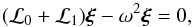 \begin{equation} (\mathcal{L}_0+\mathcal{L}_1) \vect{\xi} - \omega^2 \vect{\xi} = 0, \label{eq_pert} \end{equation}