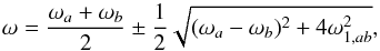 \begin{equation} \omega = \frac{\omega_{a}+\omega_{b}}{2} \pm \frac{1}{2} \sqrt{(\omega_{a}-\omega_{b})^2 + 4\omega_{1,ab}^2}, \label{eq_freq_pert} \end{equation}