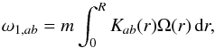 \begin{equation} \omega_{1,ab} = m \int_0^R K_{ab}(r) \Omega(r) \,\hbox{d}r, \label{eq_om1ab} \end{equation}